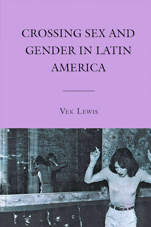 Book cover of Crossing Sex and Gender in Latin America