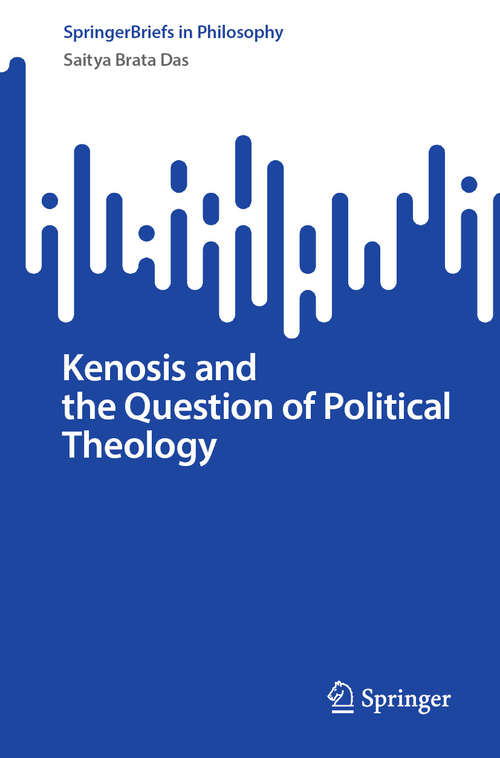 Book cover of Kenosis and the Question of Political Theology (SpringerBriefs in Philosophy)