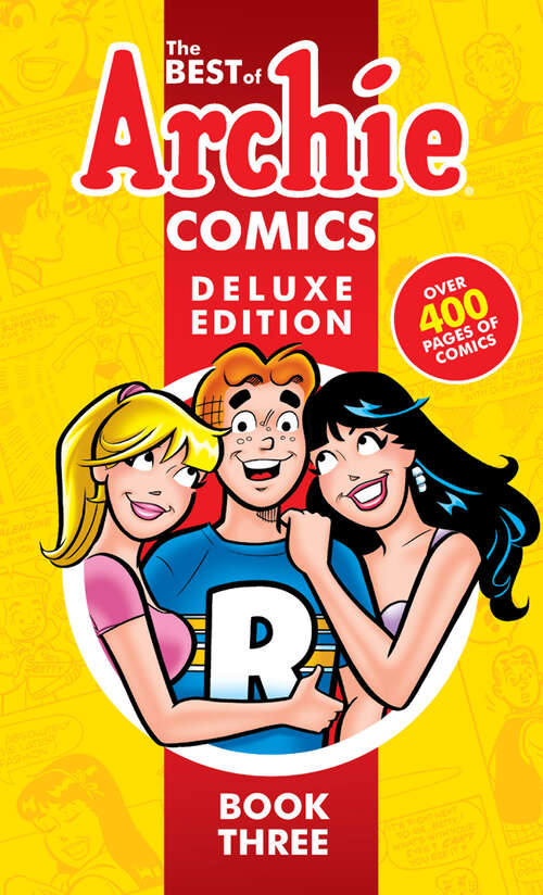 Book cover of The Best of Archie Comics 3 Deluxe Edition (Best of Archie Deluxe #3)