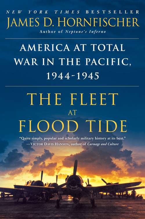 Book cover of The Fleet at Flood Tide: America at Total War in the Pacific, 1944-1945