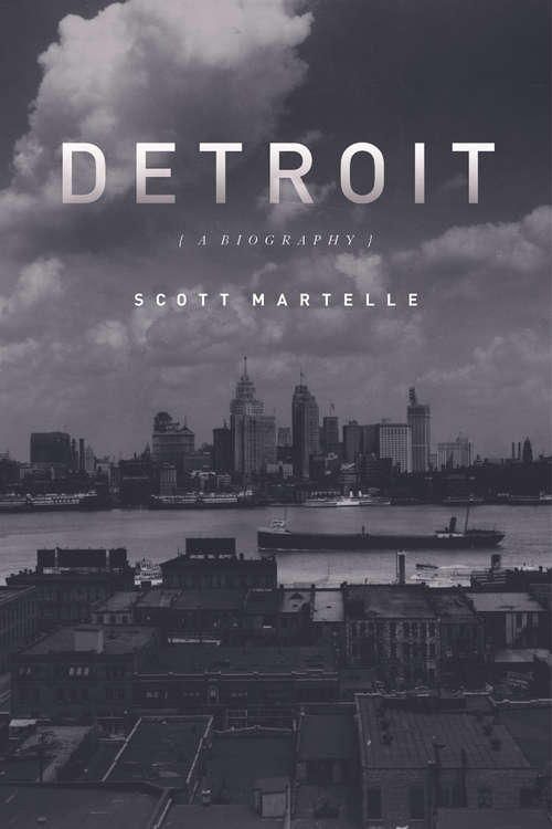 Book cover of Detroit: A Biography