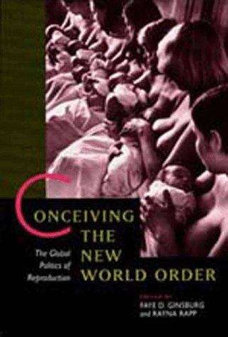 Conceiving The New World Order: The Global Politics Of Reproduction