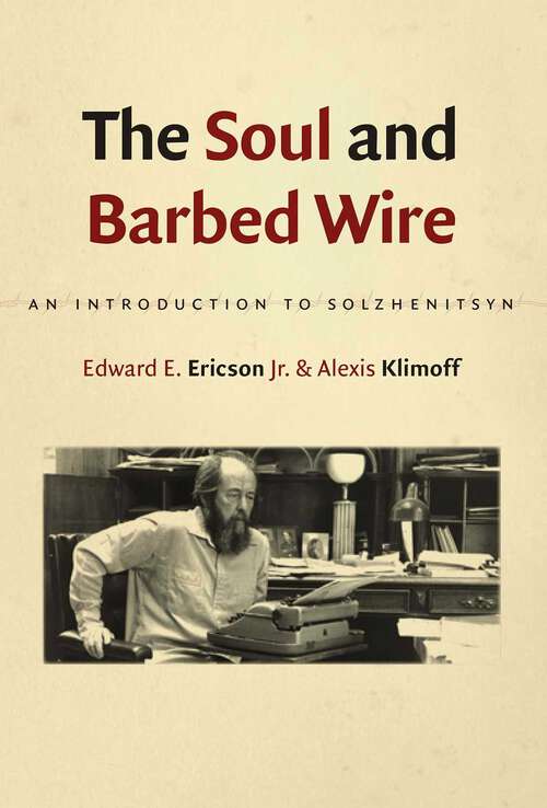 Book cover of The Soul and Barbed Wire: An Introduction to Solzhenitsyn