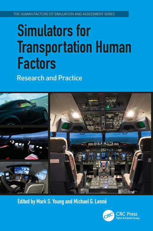 Simulators for Transportation Human Factors: Research and Practice (The Human Factors of Simulation and Assessment Series)