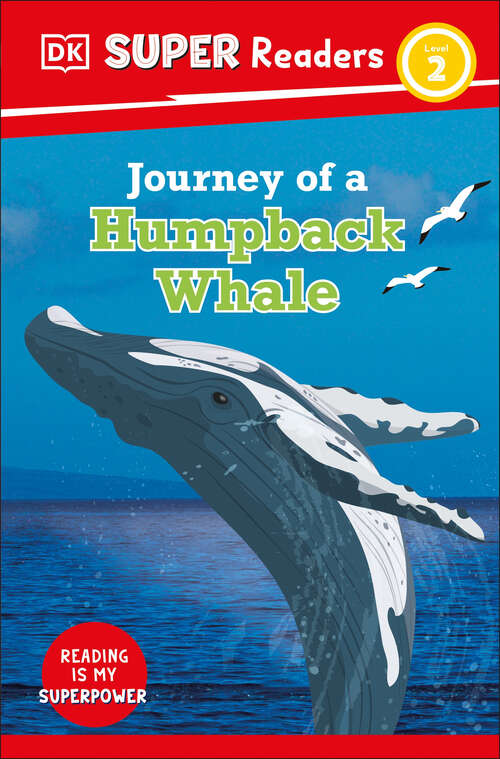 Book cover of DK Super Readers Level 2 Journey of a Humpback Whale (DK Super Readers)