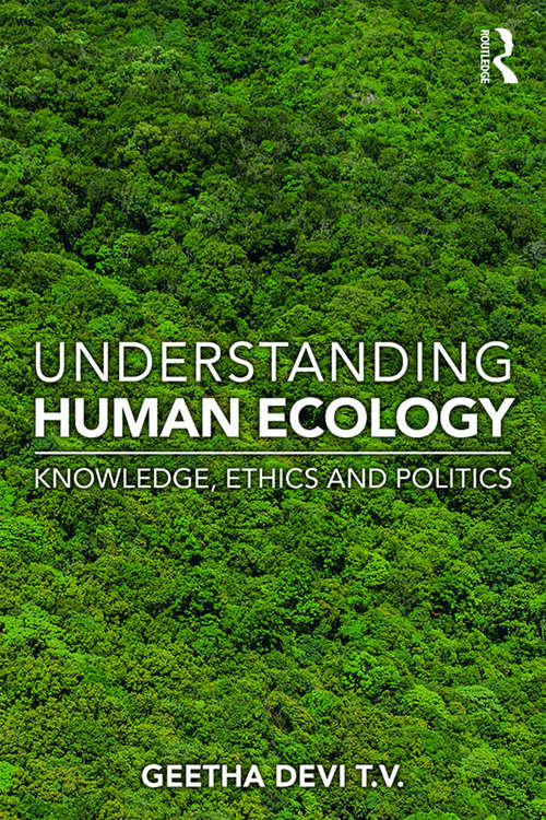 Book cover of Understanding Human Ecology: Knowledge, Ethics and Politics