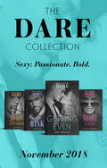 The Dare Collection November 2018: Worth The Risk (the Mortimers: Wealthy And Wicked) / Legal Desire / Wild Child / Getting Even (Mills And Boon Series Collections)