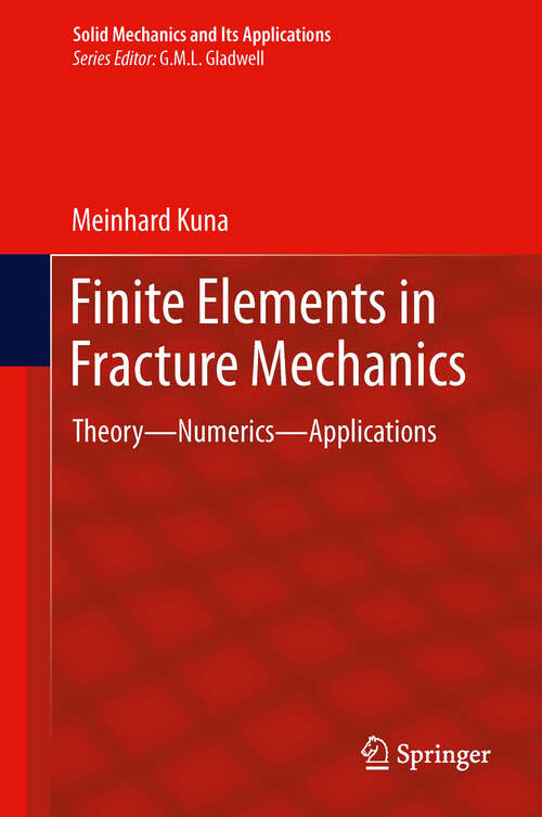 Book cover of Finite Elements in Fracture Mechanics: Theory - Numerics - Applications