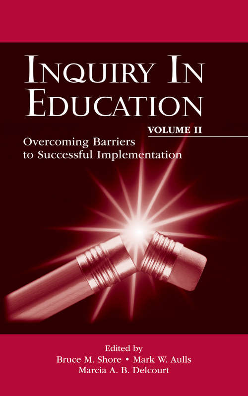 Inquiry in Education, Volume II: Overcoming Barriers to Successful Implementation (Educational Psychology Series)