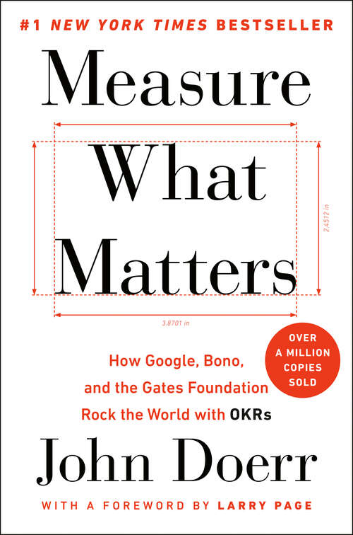 Book cover of Measure What Matters: How Google, Bono, and the Gates Foundation Rock the World with OKRs