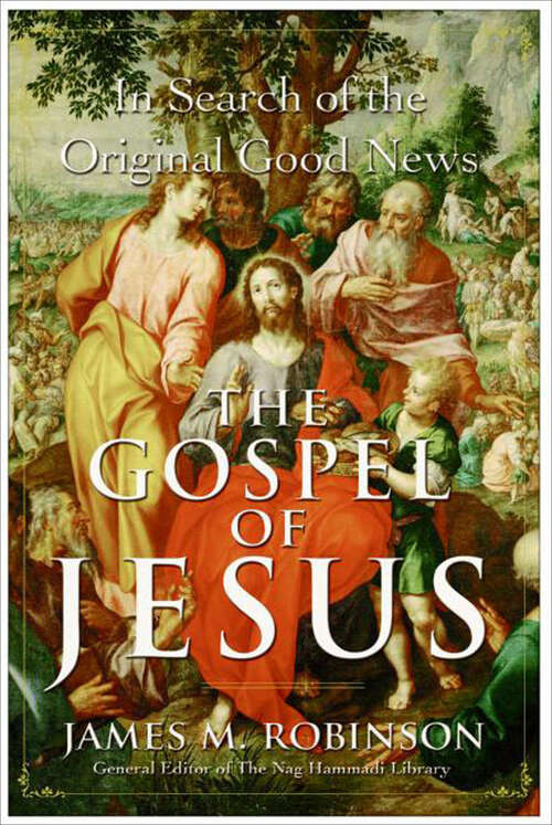 Book cover of The Gospel of Jesus: A Historical Search for the Original Good News