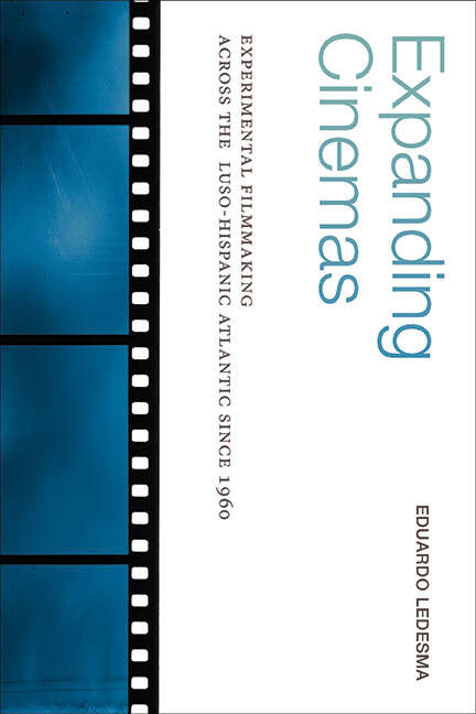 Book cover of Expanding Cinemas: Experimental Filmmaking across the Luso-Hispanic Atlantic since 1960 (SUNY series in Latin American Cinema)