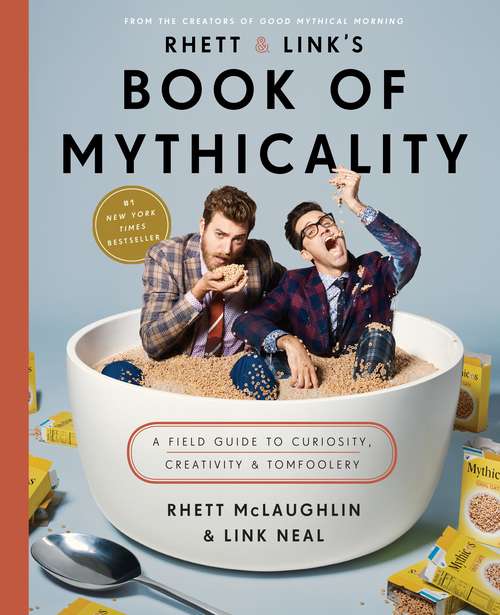 Book cover of Rhett & Link's Book of Mythicality: A Field Guide to Curiosity, Creativity, and Tomfoolery