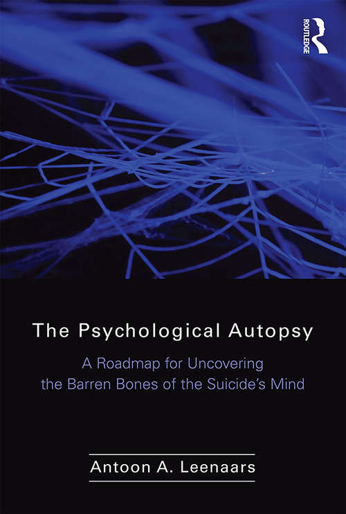 Book cover of The Psychological Autopsy: A Roadmap for Uncovering the Barren Bones of the Suicide's Mind