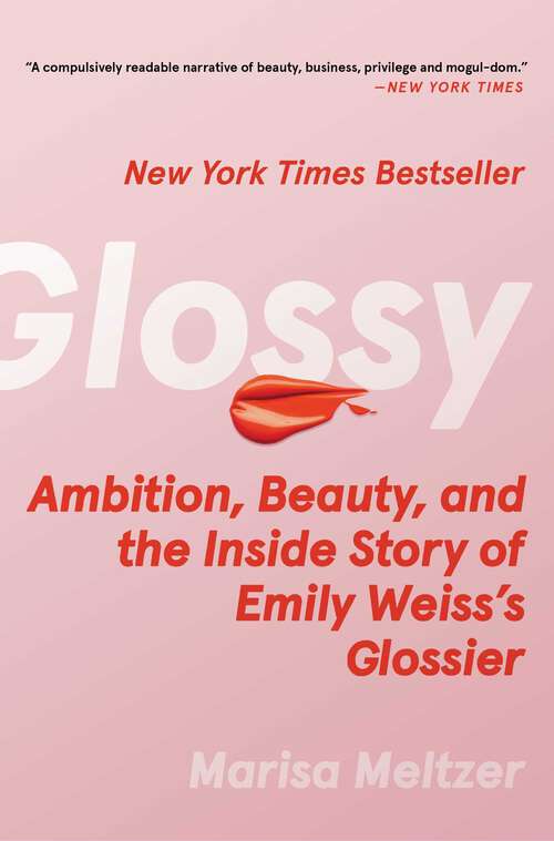 Book cover of Glossy: Ambition, Beauty, and the Inside Story of Emily Weiss's Glossier