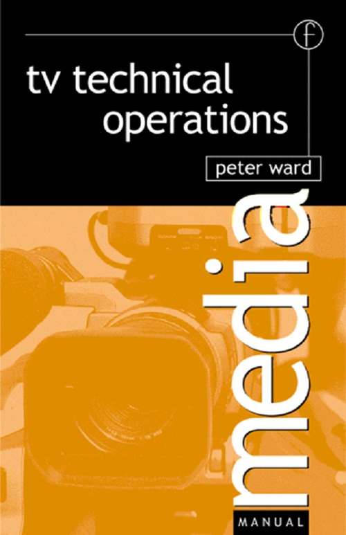 TV Technical Operations: An introduction (Media Manuals Ser.)