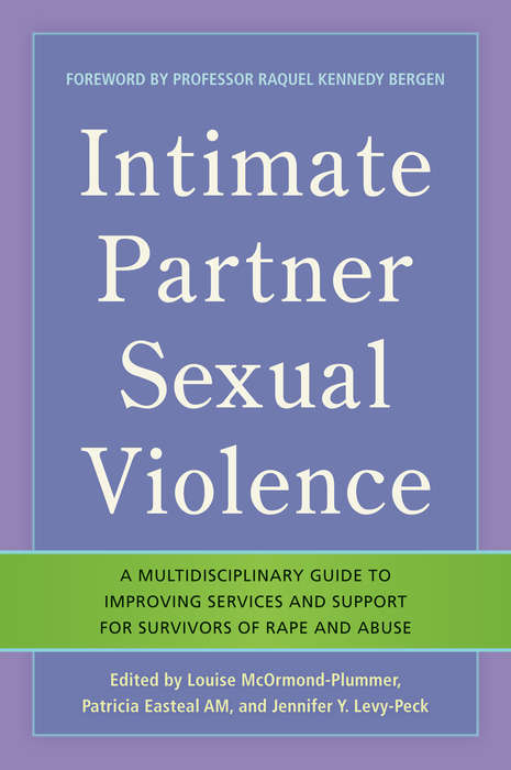 Intimate Partner Sexual Violence: A Multidisciplinary Guide to Improving Services and Support for Survivors of Rape and Abuse