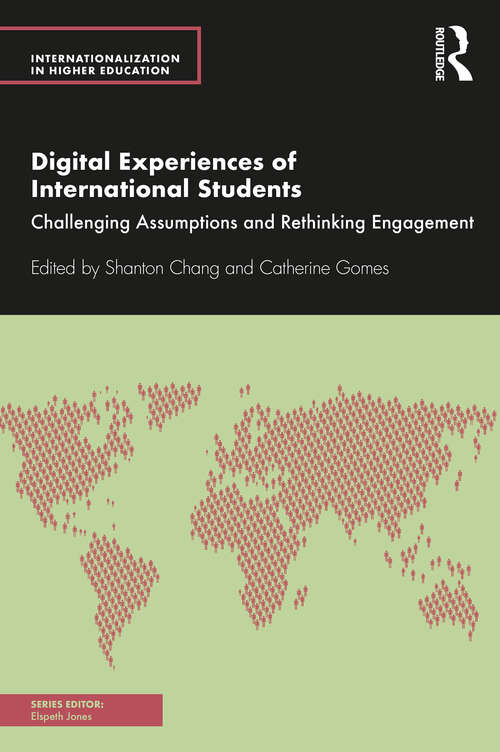 Digital Experiences of International Students: Challenging Assumptions and Rethinking Engagement (Internationalization in Higher Education Series)