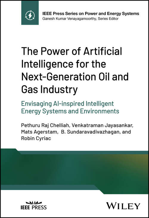 Book cover of The Power of Artificial Intelligence for the Next-Generation Oil and Gas Industry: Envisaging AI-inspired Intelligent Energy Systems and Environments (IEEE Press Series on Power and Energy Systems)