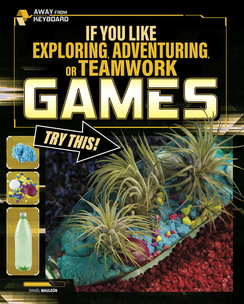 Book cover of If You Like Exploring, Adventuring, or Teamwork Games, Try This! (Away From Keyboard)