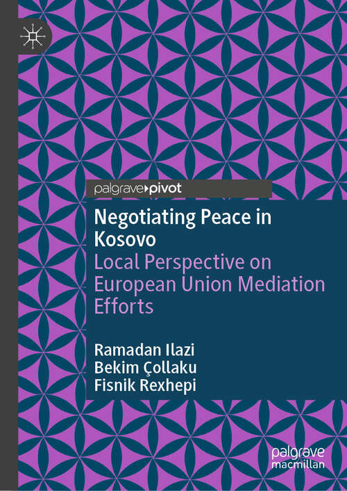 Book cover of Negotiating Peace in Kosovo: Local Perspective on European Union Mediation Efforts