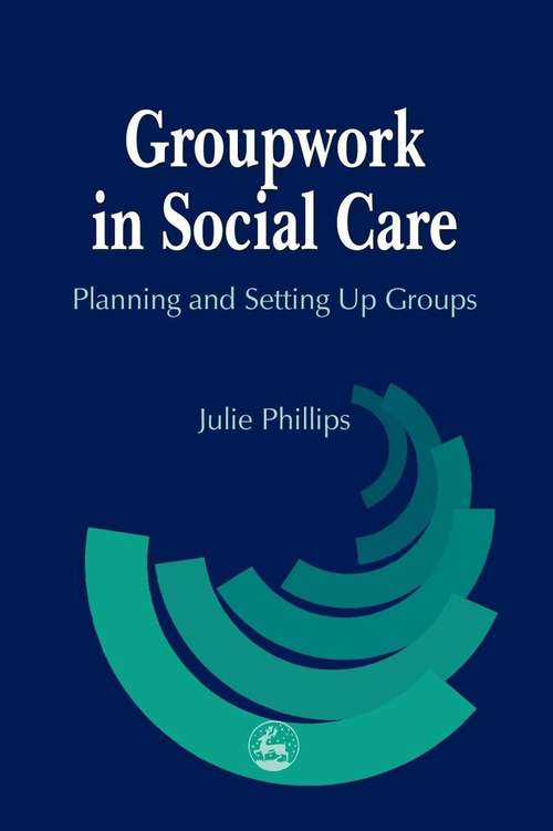 Book cover of Groupwork in Social Care: Planning and Setting Up Groups