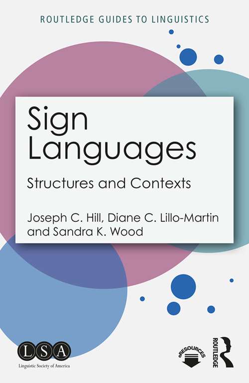 Sign Languages: Structures and Contexts (Routledge Guides to Linguistics #13)
