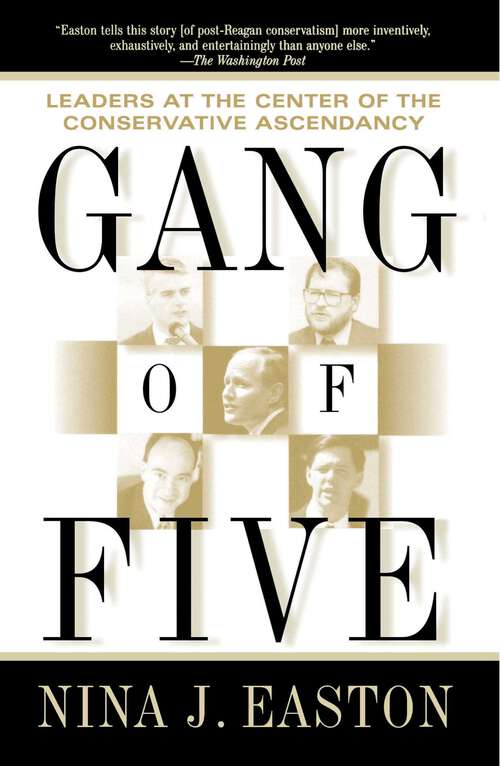 Book cover of Gang of Five: Leaders at the Center of the Conservative Ascendancy