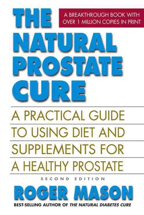 Book cover of The Natural Prostate Cure: A Practical Guide to Using Diet and Supplements for a Healthy Prostate (2nd Edition)