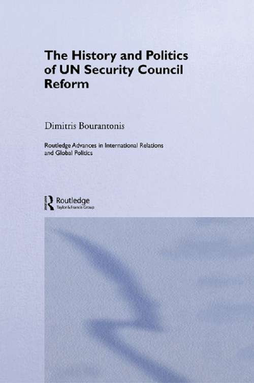 Book cover of The History and Politics of UN Security Council Reform (Routledge Advances in International Relations and Global Politics: Vol. 41)