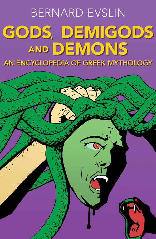 Book cover of Gods, Demigods and Demons: An Encyclopedia of Greek Mythology