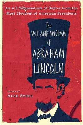 Book cover of The Wit and Wisdom of Abraham Lincoln