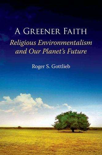 Book cover of A Greener Faith: Religious Environmentalism and Our Planet's Future