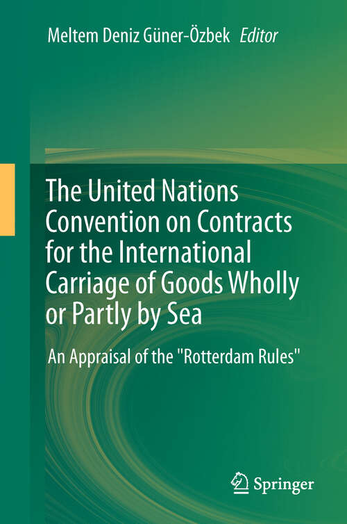 Book cover of The United Nations Convention on Contracts for the International Carriage of Goods Wholly or Partly by Sea: An Appraisal of the "Rotterdam Rules"