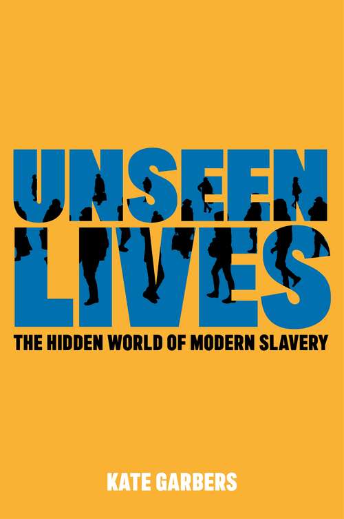 Book cover of Unseen Lives: The Hidden World of Modern Slavery