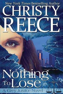 Book cover of Nothing To Lose: A Grey Justice Novel (Volume #1)
