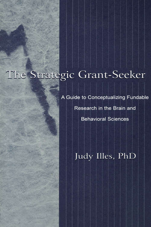 The Strategic Grant-seeker: A Guide To Conceptualizing Fundable Research in the Brain and Behavioral Sciences