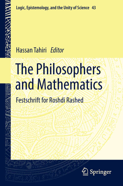 The Philosophers and Mathematics: Festschrift for Roshdi Rashed (Logic, Epistemology, and the Unity of Science #43)
