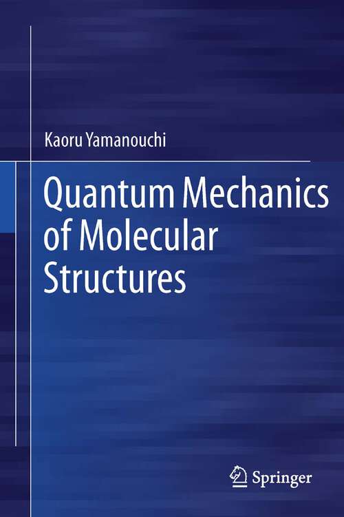 Book cover of Quantum Mechanics of Molecular Structures