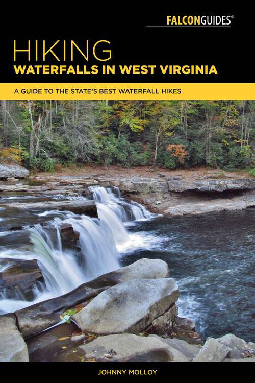 Book cover of Hiking Waterfalls in West Virginia: A Guide to the State's Best Waterfall Hikes (Hiking Waterfalls)