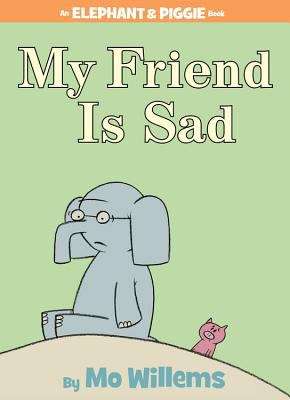 Book cover of My Friend Is Sad (An Elephant and Piggie Book)