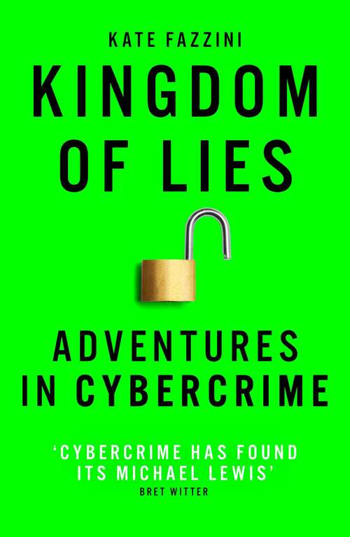 Book cover of Kingdom of Lies: Unnerving adventures in the world of cybercrime