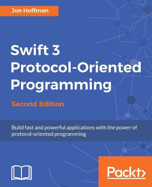 Book cover of Swift 3 Protocol-Oriented Programming - Second Edition