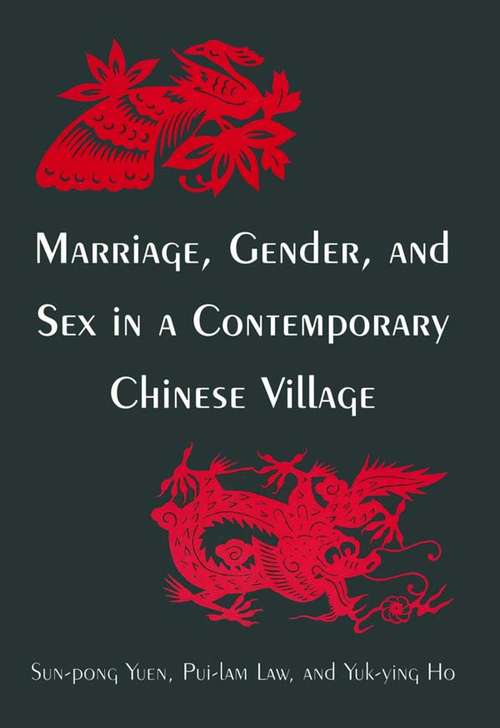 Marriage, Gender and Sex in a Contemporary Chinese Village (Studies On Contemporary China Ser.)