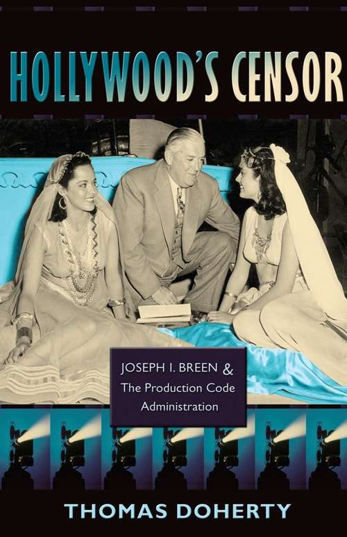Book cover of Hollywood's Censor: Joseph I. Breen and the Production Code Administration
