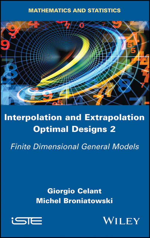 Book cover of Interpolation and Extrapolation Optimal Designs 2: Finite Dimensional General Models