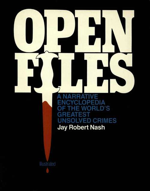 Book cover of Open Files: A Narrative Encyclopedia of the World's Greatest Unsolved Crimes
