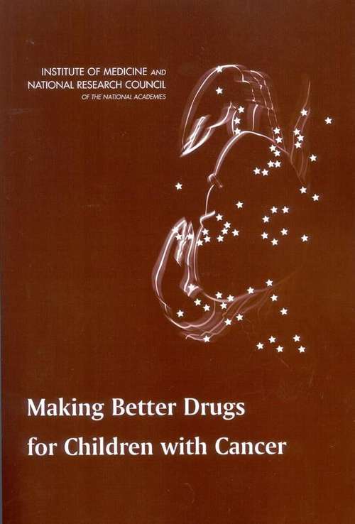 Book cover of Making Better Drugs for Children with Cancer