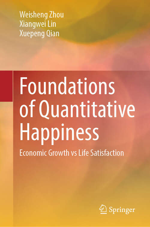 Book cover of Foundations of Quantitative Happiness: Economic Growth vs Life Satisfaction
