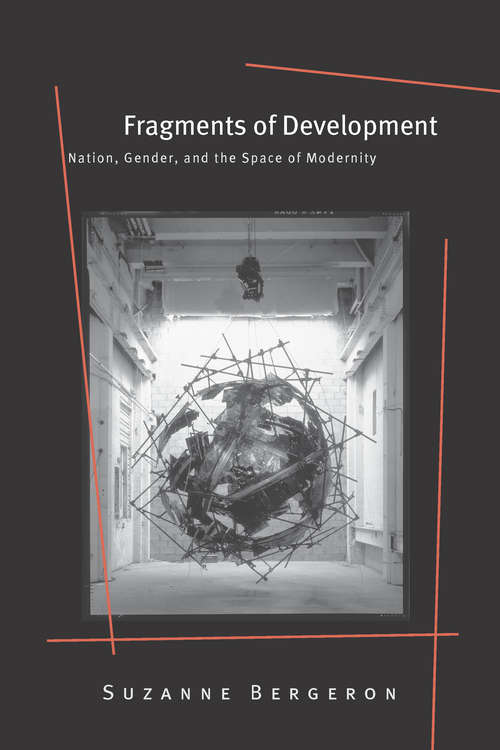 Book cover of Fragments of Development: Nation, Gender, and The Space of Modernity